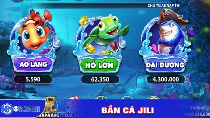 Bắn Cá Jili - Sảnh Game Chất Lượng Tại nhà cái 8s