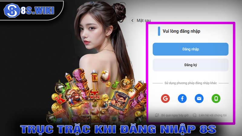 Biện pháp xử lý các trục trặc khi đăng nhập 8s