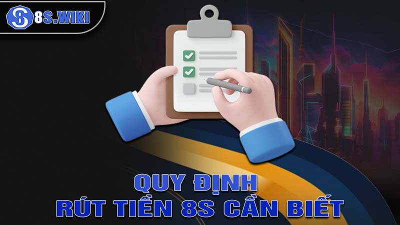 Các quy định rút tiền tại nhà cái 8S cần biết