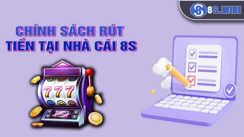 Chính sách rút tiền tại nhà cái 8s