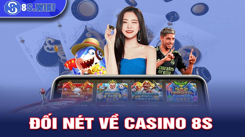 Đôi nét về sảnh game Casino 8S