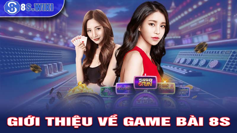 Giới thiệu về sảnh game bài 8s