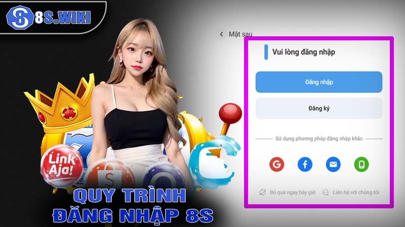 Quy trình đăng nhập 8s chuẩn chỉnh nhất