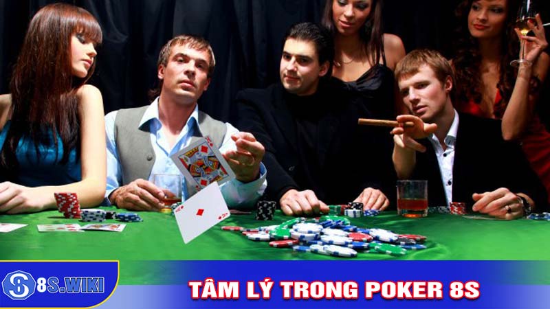 Tâm Lý Trong Poker 8s - Yếu Tố Quyết Định Thành Công