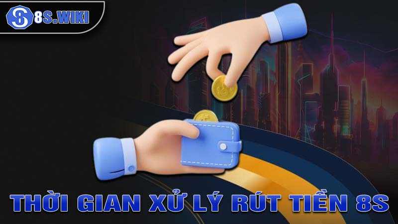 Thời gian xử lý rút tiền 8s