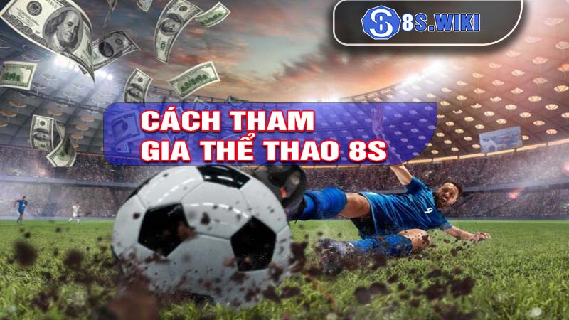 Hướng dẫn cách đăng ký tham gia cá cược thể thao 8s