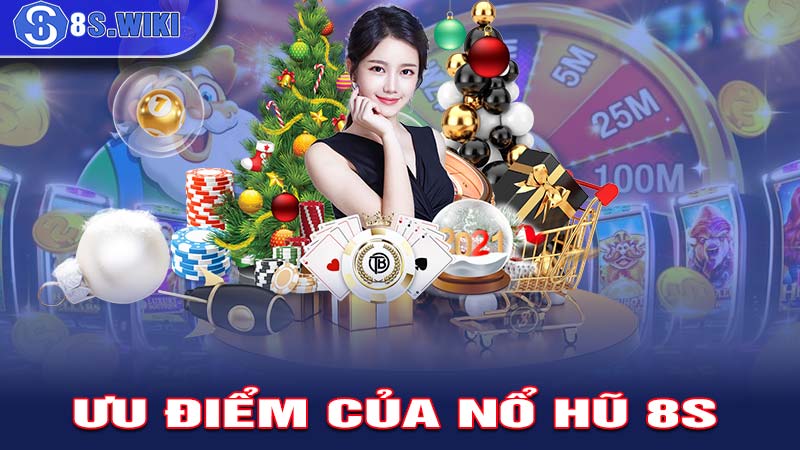 Ưu điểm vượt trội của sảnh game nổ hũ trực tuyến 8s