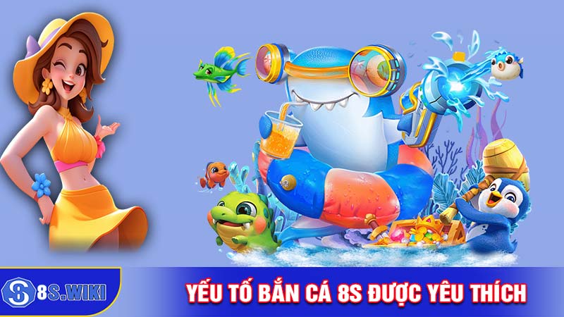 Yếu tố bắn cá 8s thu hút người chơi